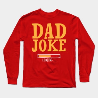 Dad Joke loading... Long Sleeve T-Shirt